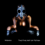 Mishka art of fetish