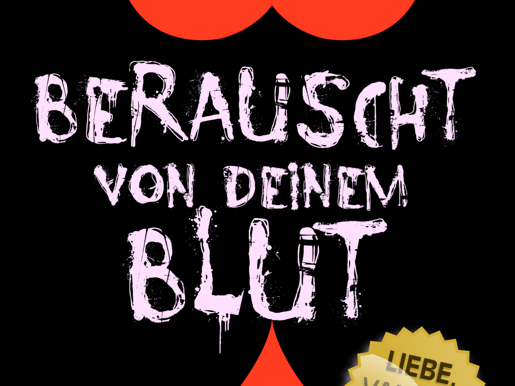 Berauscht von deinem Blut